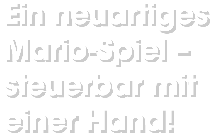 Ein neuartiges Mario-Spiel – steuerbar mit einer Hand!
