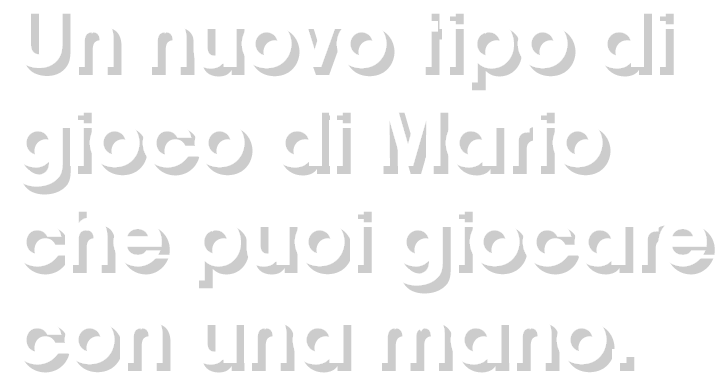 Un nuovo tipo di gioco di Mario che puoi giocare con una mano.
