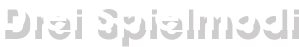Drei Spielmodi