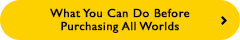 What You Can Do Before Purchasing All Worlds