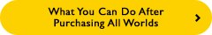 What You Can Do After Purchasing All Worlds