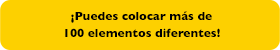 ¡Puedes colocar más de 100 elementos diferentes!