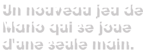 Un nouveau jeu de Mario qui se joue d'une seule main.