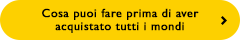 Cosa puoi fare prima di aver acquistato tutti i mondi